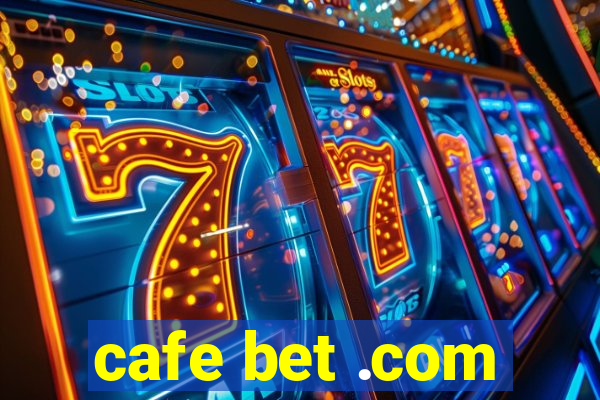 cafe bet .com